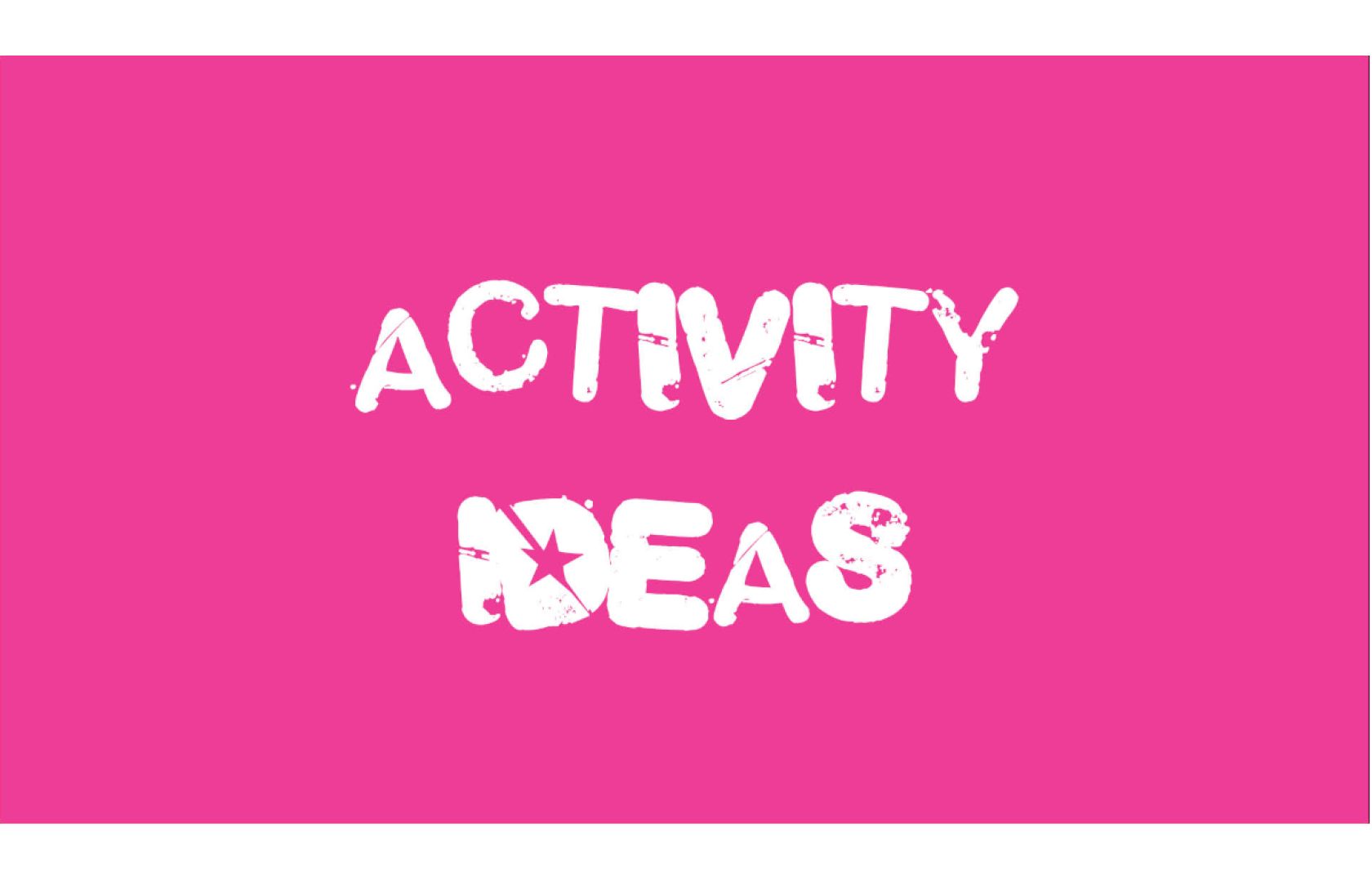 Activity ideas